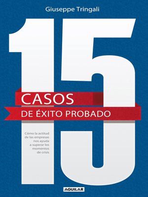 15 casos de éxito probado. Cómo la actitud de las empresas nos ayuda a superar los momentos de crisis. - ebook